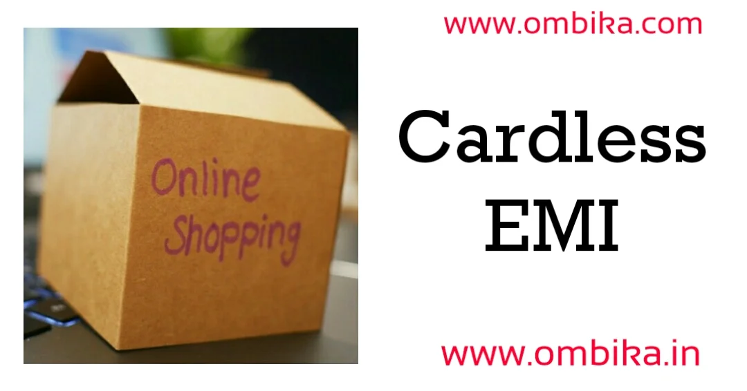 Cardless EMI with OMBIKA | International Khabar Cardless EMI with OMBIKA