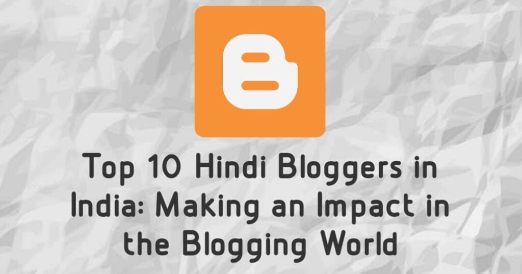 Top 10 Hindi Bloggers in India Making an Impact in the Blogging World