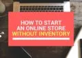 How to Start an Online Store Without Inventory