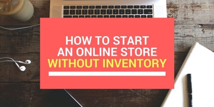 How to Start an Online Store Without Inventory | International Khabar How to Start an Online Store Without Inventory