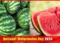 National Watermelon Day 2024 | International Khabar National Watermelon Day 2024