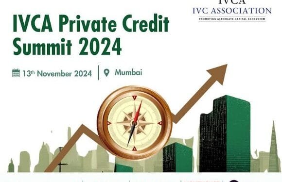Accelerating Capital Inflows IVCA Private Credit Summit 2024 to Address Strategies and Reforms for Indias Growing Credit Market | International Khabar Accelerating Capital Inflows: IVCA Private Credit Summit 2024 to Address Strategies and Reforms for India’s Growing Credit Market