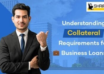 Understanding Collateral Requirements for Business Loans