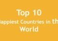 Top 10 Happiest Countries in the World