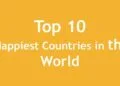 Top 10 Happiest Countries in the World