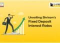 Exploring Fixed Deposit Interest Rates with Shriram Finance | International Khabar Exploring Fixed Deposit Interest Rates with Shriram Finance