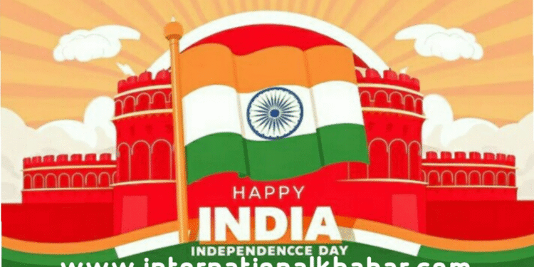 Happy Independence Day 2025 | International Khabar Happy Independence Day 2025
