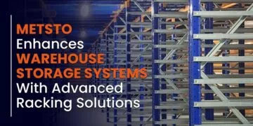 METSTO Enhances Warehouse Storage Systems with Advanced Racking Solutions